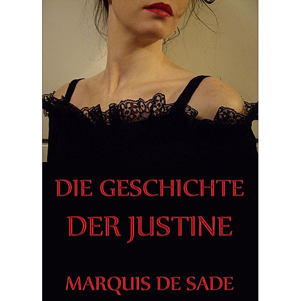 Die Geschichte der Justine, Marquis De Sade