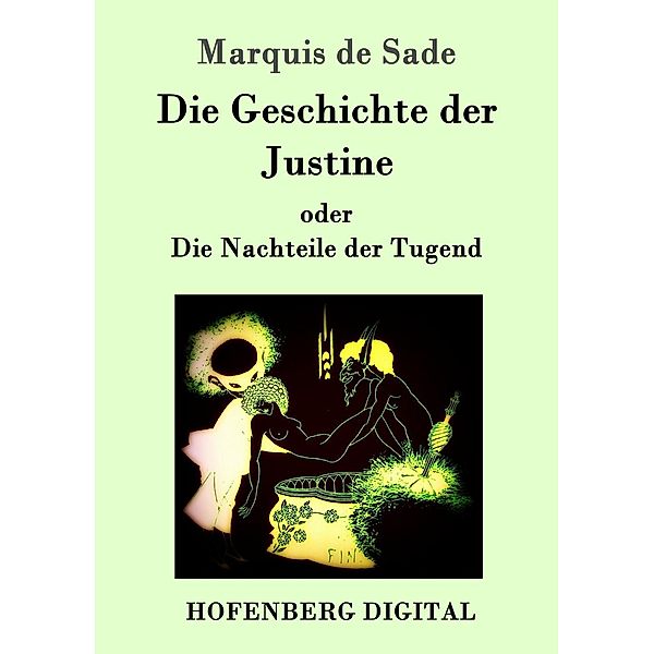 Die Geschichte der Justine oder Die Nachteile der Tugend, Marquis De Sade