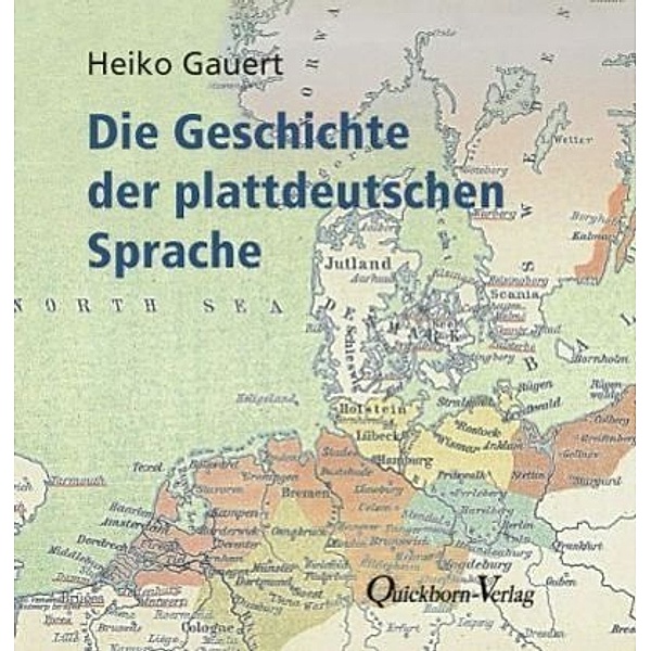 Die Geschichte der plattdeutschen Sprache, Heiko Gauert