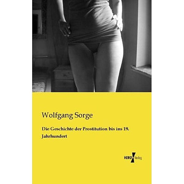 Die Geschichte der Prostitution bis ins 19. Jahrhundert, Wolfgang Sorge