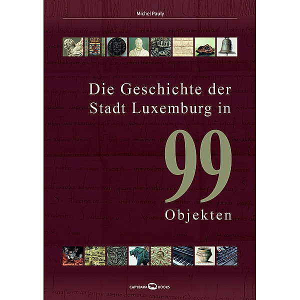Die Geschichte der Stadt Luxemburg in 99 Objekten, Michel Pauly
