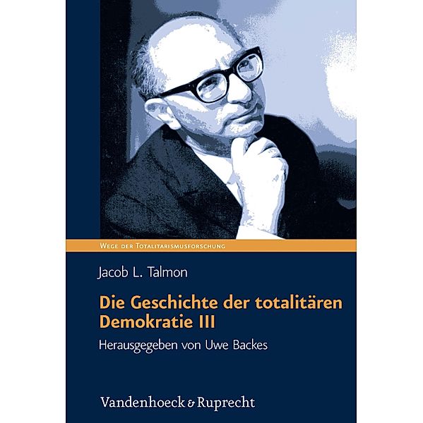 Die Geschichte der totalitären Demokratie Band III / Wege der Totalitarismusforschung, Jacob Talmon