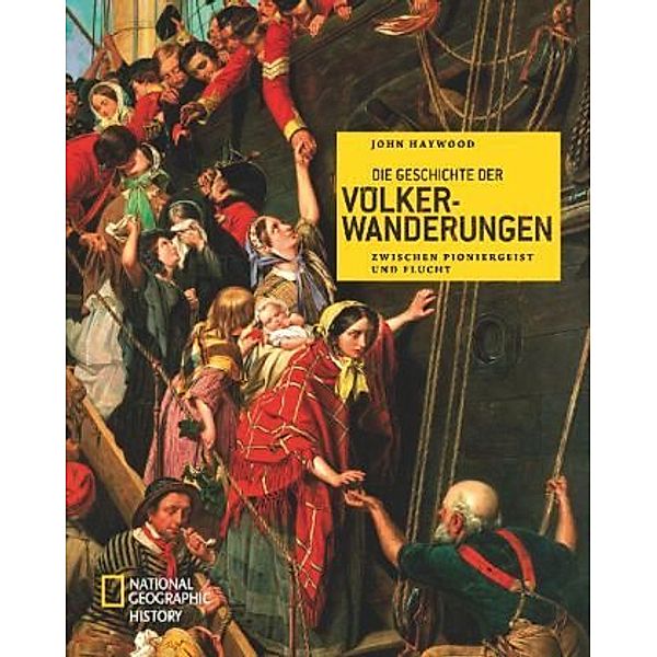 Die Geschichte der Völkerwanderungen zwischen Pioniergeist und Flucht, John Haywood