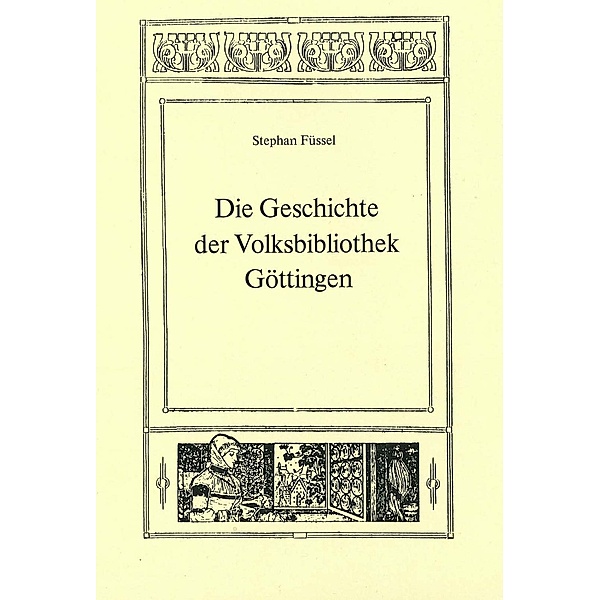 Die Geschichte der Volksbibliothek Göttingen / Jerusalemer Texte Bd.14, Stephan Füssel