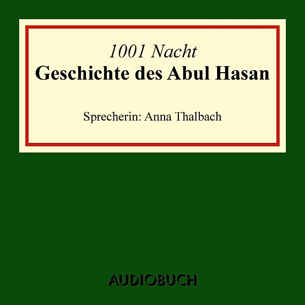 Die Geschichte des Abul Hasan, 1001 Nacht