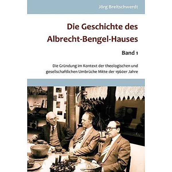 Die Geschichte des Albrecht-Bengel-Hauses, Jörg Breitschwerdt