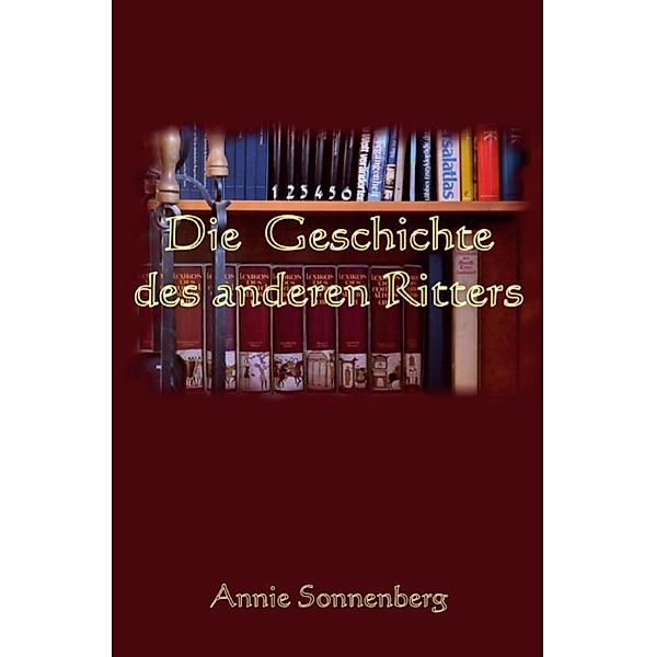 Die Geschichte des anderen Ritters, Annie Sonnenberg