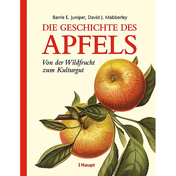 Die Geschichte des Apfels, Barrie E. Juniper, David J. Mabberley