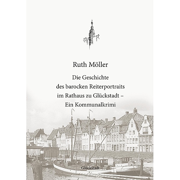 Die Geschichte des barocken Reiterportraits im Rathaus zu Glückstadt, Ruth Möller