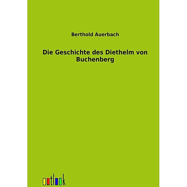 Die Geschichte des Diethelm von Buchenberg, Berthold Auerbach