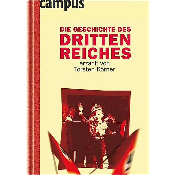 Die Geschichte des Dritten Reiches erzählt von Torsten Körner, Torsten Körner