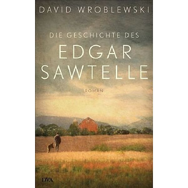 Die Geschichte des Edgar Sawtelle, David Wroblewski