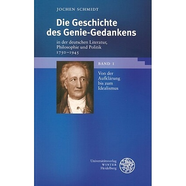 Die Geschichte des Genie-Gedankens in der deutschen Literatur, Philosophie und Politik 1750-1945, 2 Bde., Jochen Schmidt