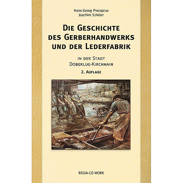 Die Geschichte des Gerberhandwerks und der Lederfabrik - 2. Auflage, Hans Georg Procopius