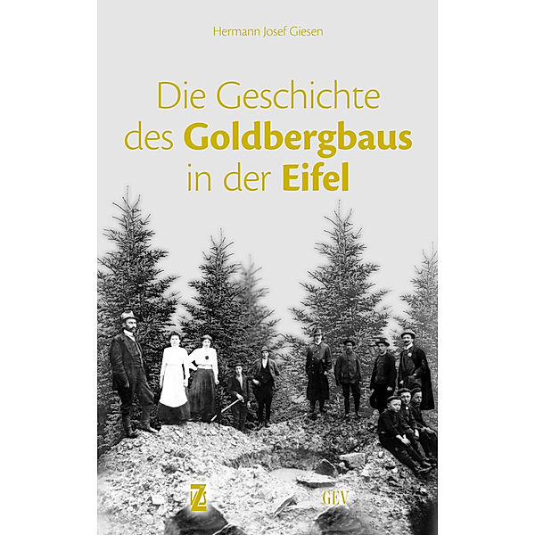Die Geschichte des Goldbergbaus in der Eifel, Hermann Josef Giesen