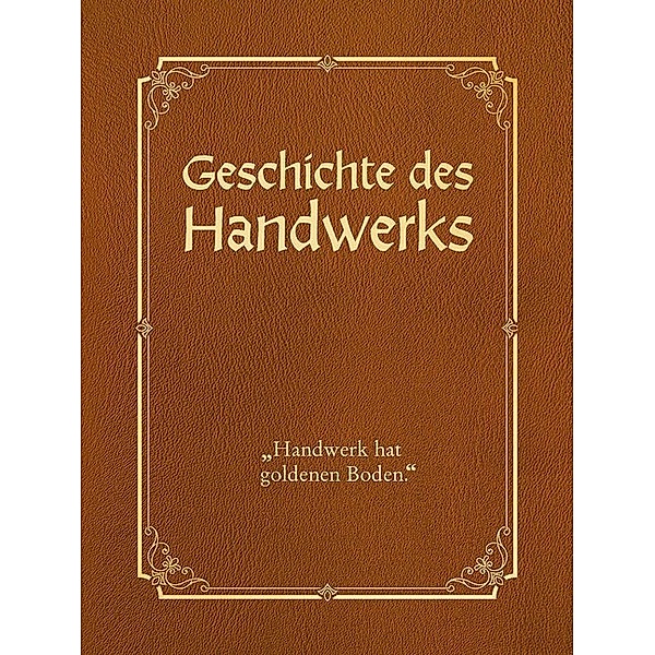 Die Geschichte des Handwerks, Jörg Beckmann