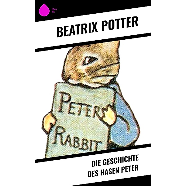 Die Geschichte des Hasen Peter / Sharp Ink, Beatrix Potter