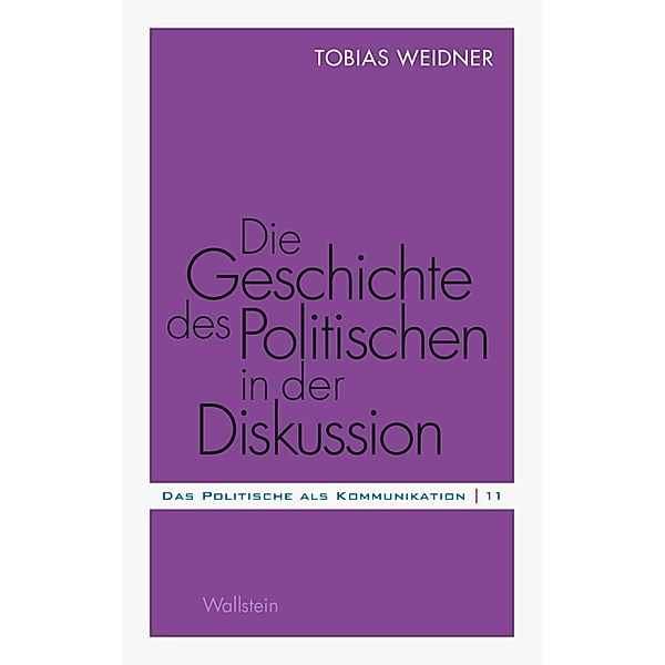 Die Geschichte des Politischen in der Diskussion, Tobias Weidner