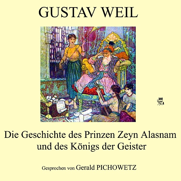 Die Geschichte des Prinzen Zeyn Alasnam und des Königs der Geister, Gustav Weil