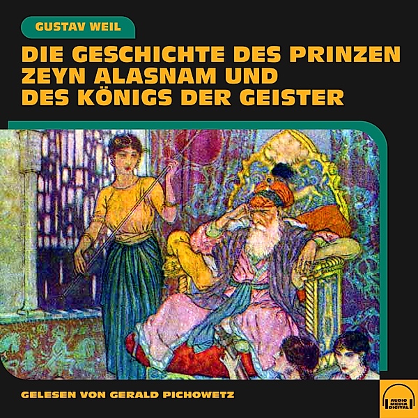 Die Geschichte des Prinzen Zeyn Alasnam und des Königs der Geister, Gustav Weil