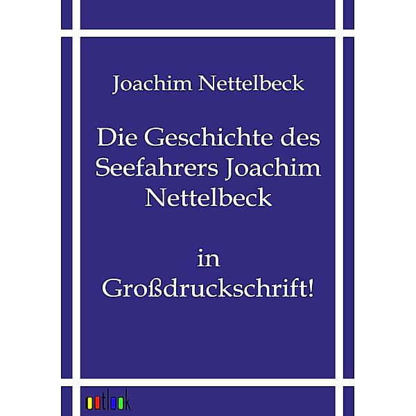 Die Geschichte des Seefahrers Joachim Nettelbeck, Joachim Nettelbeck