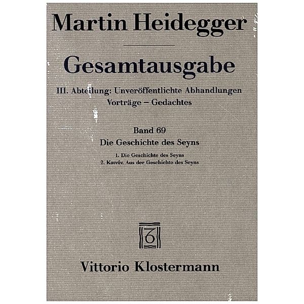 Die Geschichte des Seyns. 1. Die Geschichte des Seyns (1938/40) 2. Koinón. Aus der Geschichte des Seyns (1939), Martin Heidegger