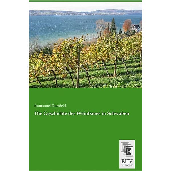 Die Geschichte des Weinbaues in Schwaben, Immanuel Dornfeld