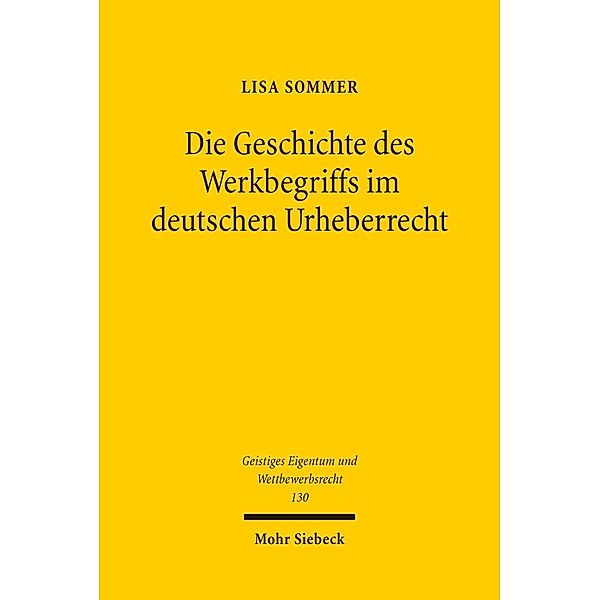 Die Geschichte des Werkbegriffs im deutschen Urheberrecht, Lisa Sommer