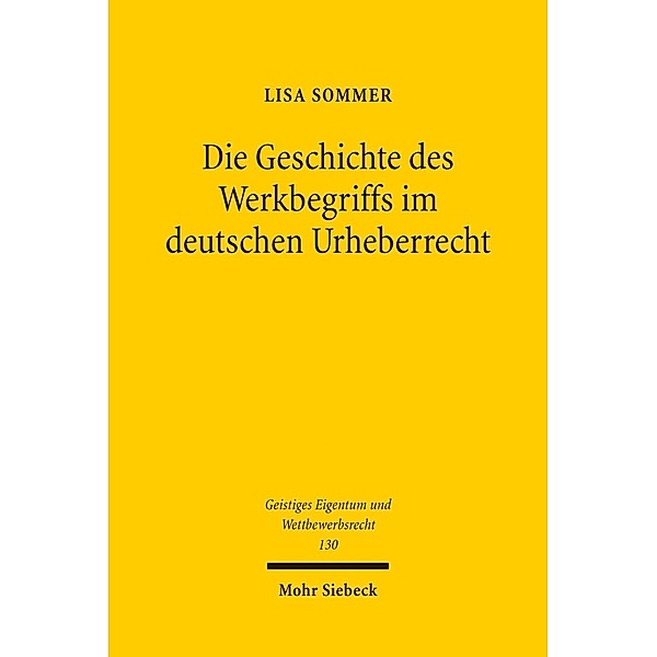 Die Geschichte des Werkbegriffs im deutschen Urheberrecht, Lisa Sommer