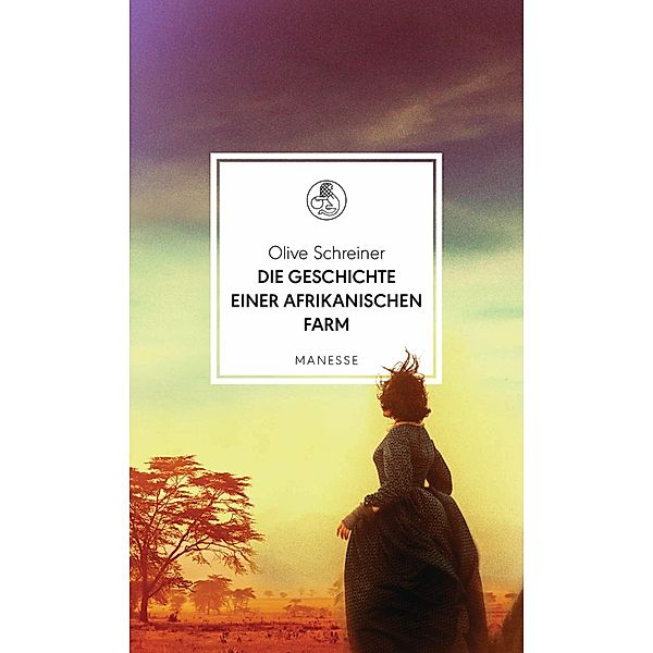 Die Geschichte einer afrikanischen Farm / Manesse Bibliothek Bd.21, Olive Schreiner