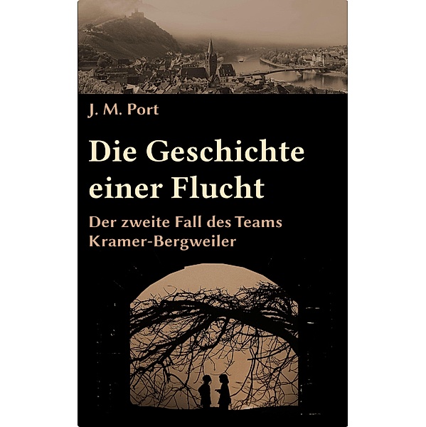 Die Geschichte einer Flucht / Die Fälle der Kriminaldirektion Trier Bd.2, J. M. Port