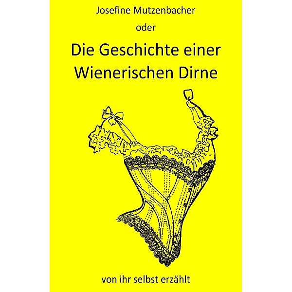 Die Geschichte einer Wienerischen Dirne von ihr selbst erzählt, Josefine Mutzenbacher