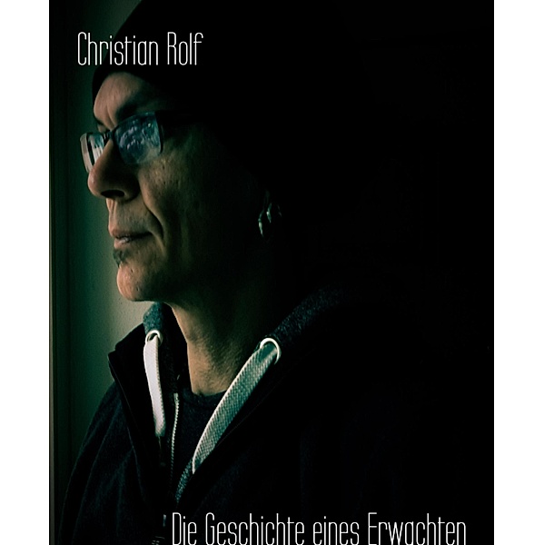 Die Geschichte eines Erwachten, Christian Rolf