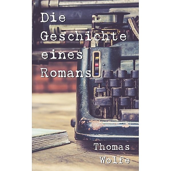 Die Geschichte eines Romans, Bernd Brunner, Thomas Wolfe, Hans Schiebelhuth