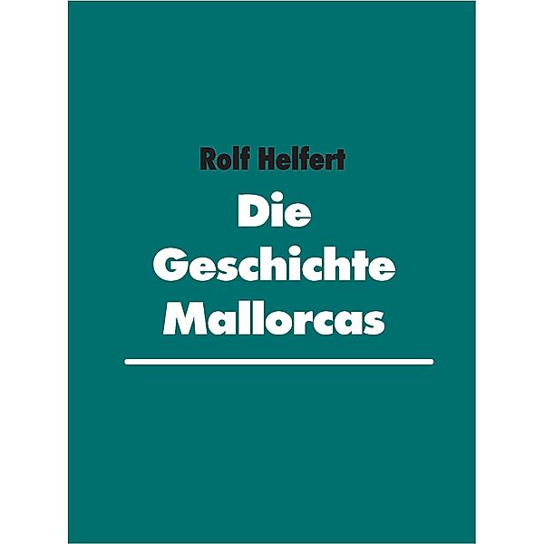 Die Geschichte Mallorcas, Rolf Helfert