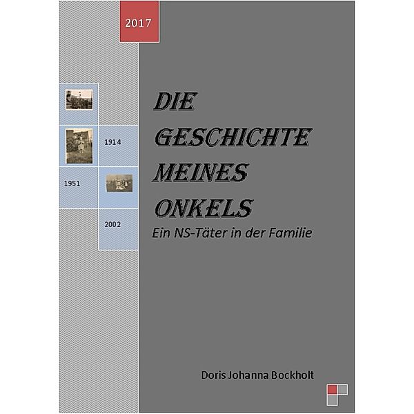 Die Geschichte meines Onkels-Ein NS-Täter in der Familie, Doris Johanna Bockholt