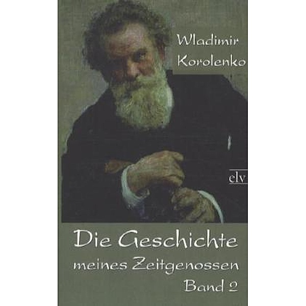 Die Geschichte meines Zeitgenossen.Bd.2, Wladimir G. Korolenko
