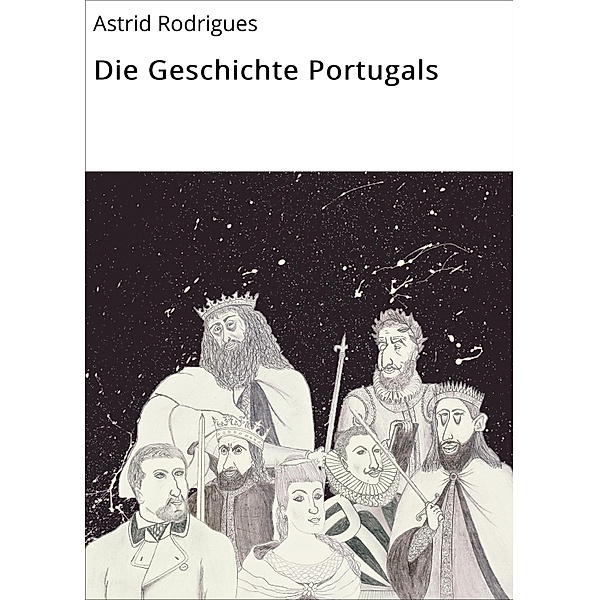 Die Geschichte Portugals, Astrid Rodrigues, Sarah Richter