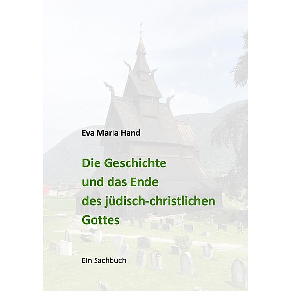 Die Geschichte und das Ende des jüdisch-christlichen Gottes, Eva Maria Hand