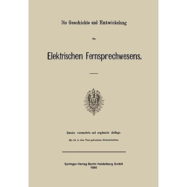 Die Geschichte und Entwickelung des Elektrischen Fernsprechwesens, Julius Springer