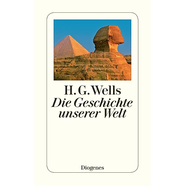 Die Geschichte unserer Welt / Diogenes Taschenbücher, H. G. Wells