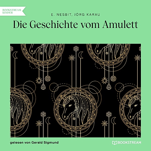 Die Geschichte vom Amulett, E. Nesbit, Jörg Karau