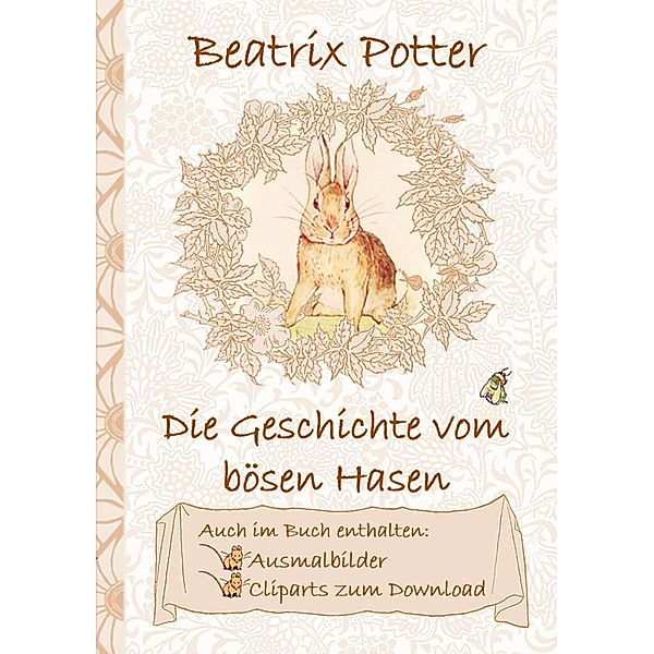 Die Geschichte vom bösen Hasen (inklusive Ausmalbilder und Cliparts zum Download), Beatrix Potter, Elizabeth M. Potter
