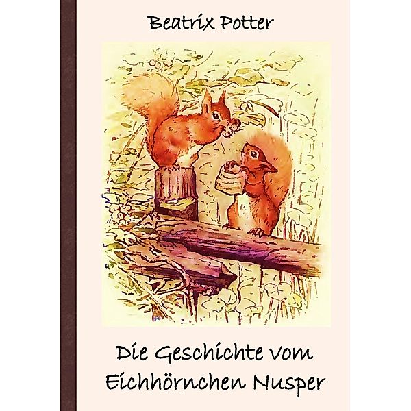 Die Geschichte vom Eichhörnchen Nusper, Beatrix Potter