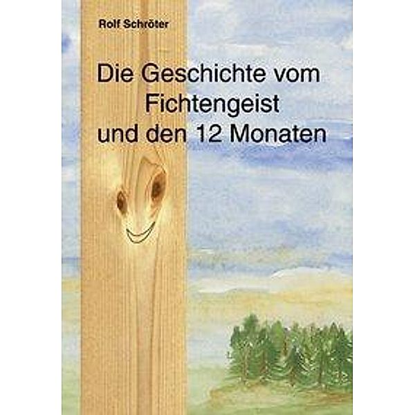 Die Geschichte vom Fichtengeist und den 12 Monaten, Rolf Schröter