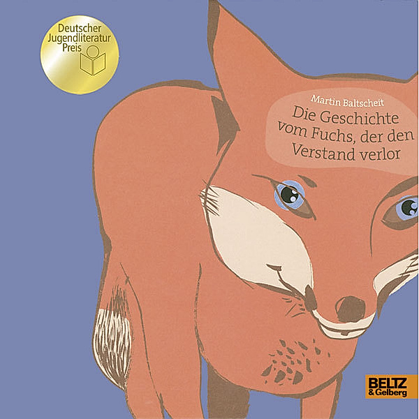 Die Geschichte vom Fuchs, der den Verstand verlor, Martin Baltscheit