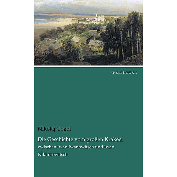 Die Geschichte vom grossen Krakeel, Nikolai Wassiljewitsch Gogol
