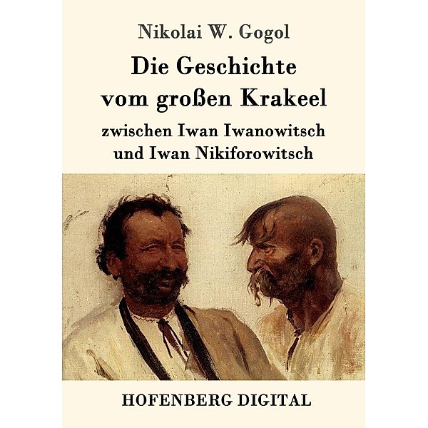 Die Geschichte vom großen Krakeel zwischen Iwan Iwanowitsch und Iwan Nikiforowitsch, Nikolai W. Gogol