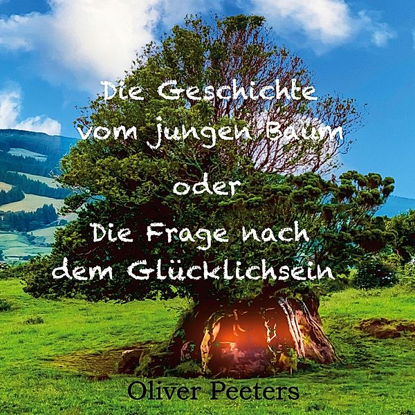 Die Geschichte vom jungen Baum oder Die Frage nach dem Glücklichsein, Oliver Peeters