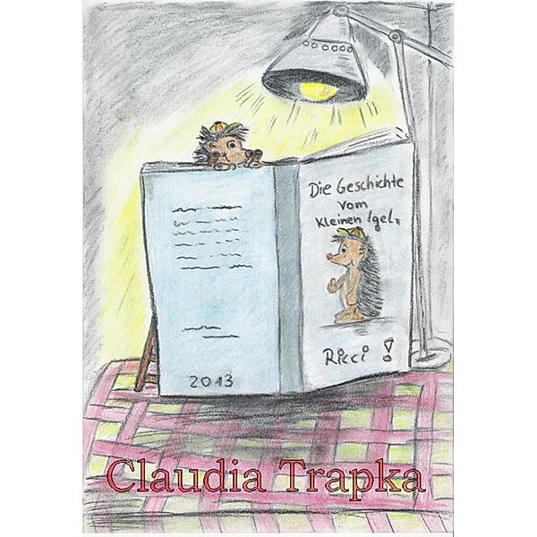 Die Geschichte vom kleinen Igel Ricci, Claudia Trapka
